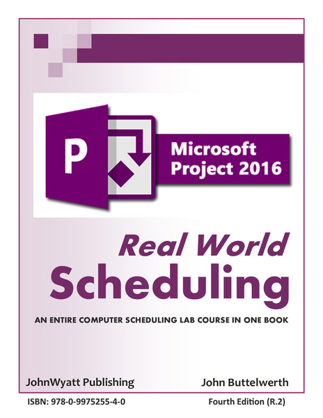 MS Project 2016 - Real World Scheduling - 4th Edition (R.2